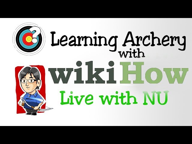 NU Learns Archery! w/ WikiHow