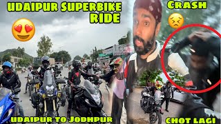 Udaipur to Jodhpur SuperBike Ride 😍 or Barish mai Capton ka Crash ho gaya 😫 chot lagi tagdi 😣