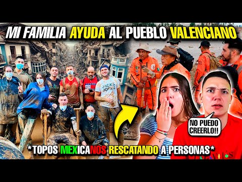 NUESTRA FAMILIA AYUDA al PUEBLO VALENCIANO❤️🇪🇦 **TOPOS MEXICANOS al RESCATE**🇲🇽