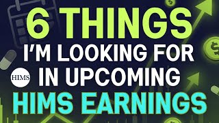 6 THINGS I AM LOOKING FOR IN HIMS EARNINGS MONDAY!