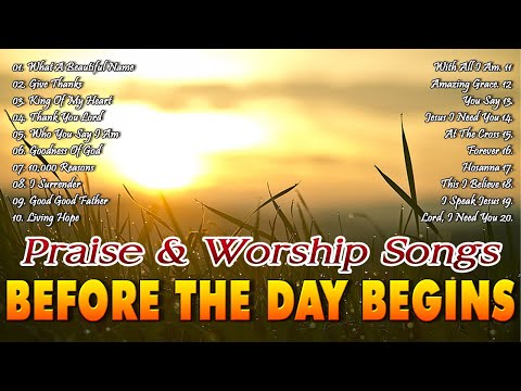 Before the Day Begins 🙏 Praise & Worship to Center Your Heart 🙏 Early Songs of Faith, Hope & Love