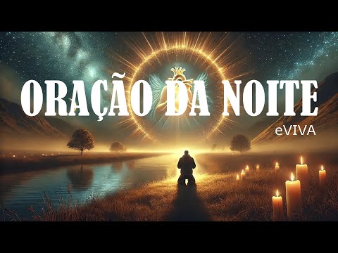 ORAÇÃO DA NOITE 17 DE SETEMBRO DE 2024 eVIVA   PODEROSA ORAÇÃO DE AJUDA E PROTEÇÃO  MEDITAÇÃO GUIADA