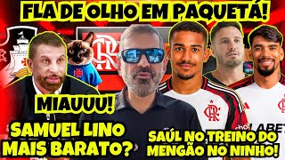 DIRETO DO NINHO! TREINO DO SAÚL! PAQUETÁ PODE CHEGAR AO FLA? BOTO PAGANDO MENOS EM SAMUEL LINO?