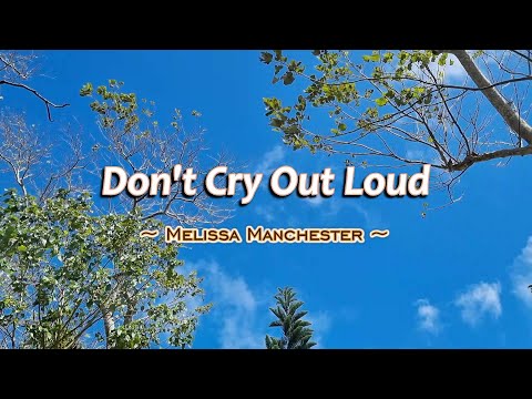 Don’t Cry Out Loud – KARAOKE VERSION – as popularized by Melissa Manchester