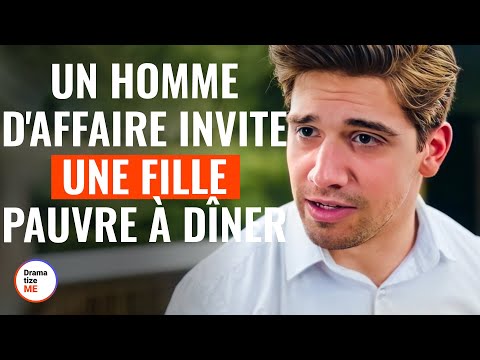 Un Homme D'Affaire Invite Une Fille pauvre À Dîner  @DramatizeMeFrance