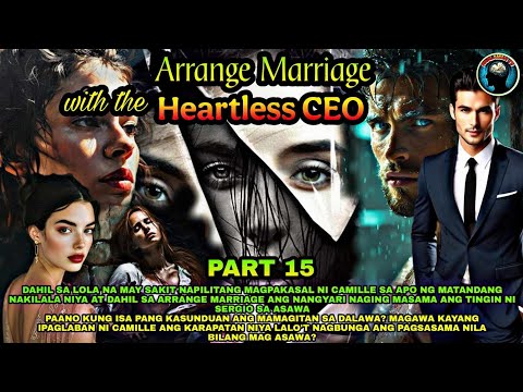 PART 15: ARRANGED MARRIAGE WITH A HEARTLESS CEO | Kaalaman Tv