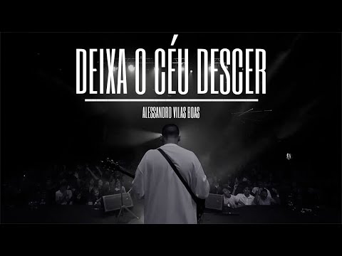 DEIXA O CÉU DESCER + COMO AS ÁGUAS COBREM O MAR  - Alessandro Vilas Boas