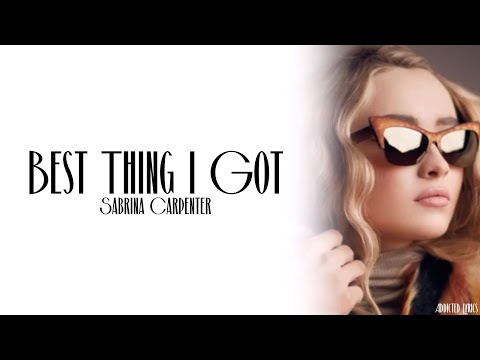 Sabrina Carpenter - Best Thing I Got (Lyrics)