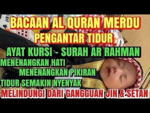 Bacaan Al Quran Pengantar Tidur, Ayat Kursi, Surah Arrahman, PENENANG HATI & PIKIRAN