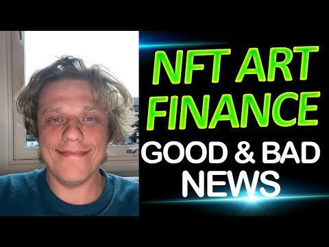 Nft Art Finance Update The Good And The Bad