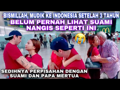 MUDIK KE INDONESIA 🇮🇩 GAK TEGA LIHAT SUAMI NANGIS SAAT BERPISAH MUDIK KE INDONESIA ðŸ˜