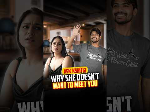 Why She Doesn't Want To Meet You | Ask Kshitij | #shorts