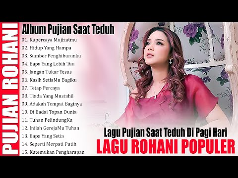 LAGU ROHANI POPULER 2025 -- LAGU ROHANI PUJIAN PENYEJUK HATI , BIKIN HATI TERASA TEDUH