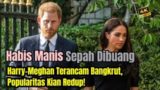 Habis Manis Sepah Dibuang | Harry-Meghan Terancam Bangkrut, Popularitas Kian Redup 