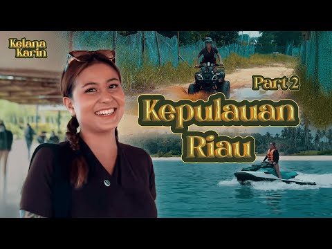 JELAJAH PROVINSI KEPULAUAN RIAU (PART 2) #KELANAKARIN