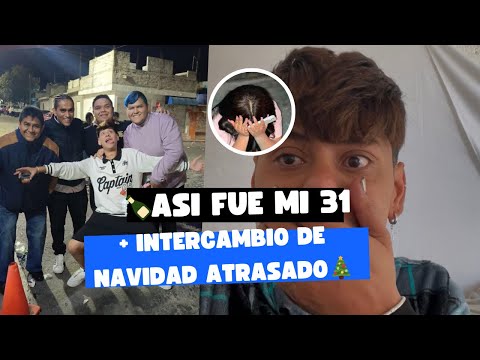 🍾ASÍ FUE MI 31 ✨+ INTERCAMBIO ATRASADO DE NAVIDAD ✨🎄