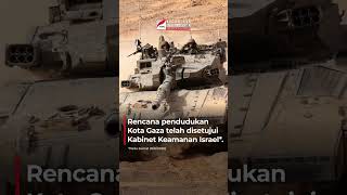 ISRAEL BERENCANA MENDATANGKAN 100.000 TENTARA CADANGAN UNTUK MENGUASAI KOTA GAZA SECARA PENUH
