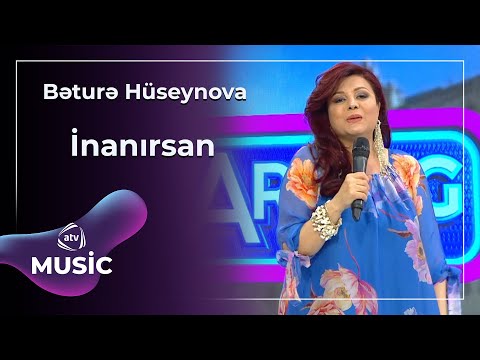 Bəturə Hüseynova - İnanırsan