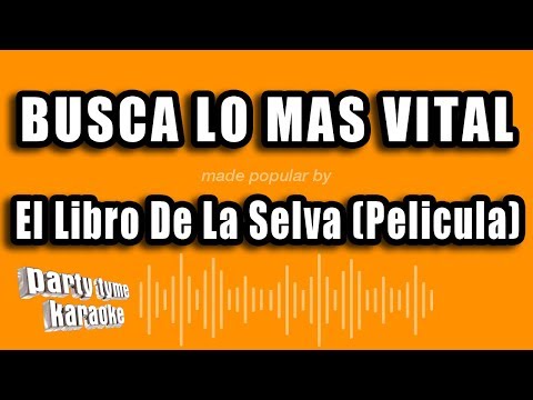 El Libro De La Selva (Pelicula) – Busca Lo Mas Vital (Versión Karaoke)