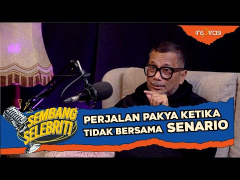 #SembangSelebriti - Kisah PAKYA keluar dari Senario.