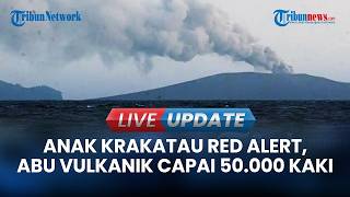 🔴LIVE UPDATE | Gunung Anak Krakatau Red Alert: Abu Vulkanik Capai 50.000 Kaki
