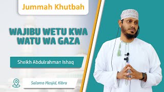 Wajibu Wetu Kwa Watu wa Gaza | Sheikh Abdulrahman Ishaq | #fridaykhutbah
