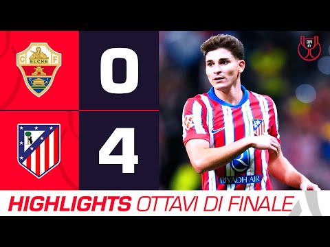 Elche-Atlético Madrid 0-4 | Highlights Ottavi di finale Coppa del Re 2025