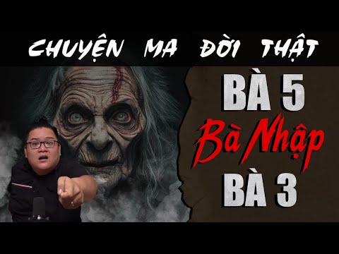 [TẬP 1982] Chuyện Ma Có Thật : BÀ 5 BẢ NHẬP BÀ 3