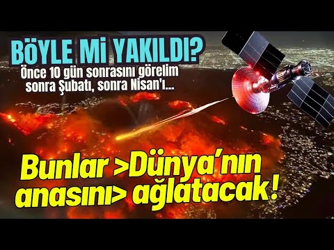 Bunlar Dünyanın anasını ağlatacak! Siz bir de Şubat'ı Nisan'ı görün! (Losangeles yangını)