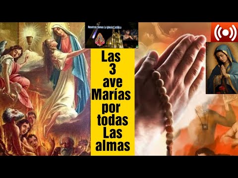 Las 3 Avemarías por las almas del purgatorio .