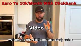 ClickBank Affiliate Marketing: Zero To $10,000/Month (Video 1)