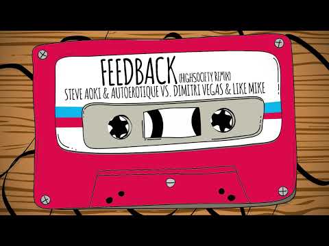 Steve Aoki, Autoerotique, Dimitri Vegas & Like Mike - Feedback (HIGHSOCIETY Remix)