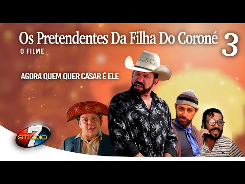 Os Pretendentes da filha do Coroné 3 - O FILME