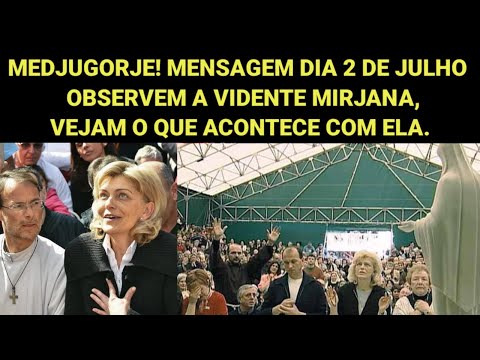 Medjugorje! Observem a Vidente Mirjana, Vejam o Que Acontece Com ela, Mensagem Dia 2 De Julho .