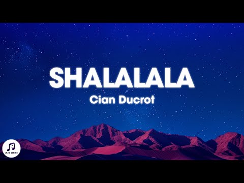 Cian Ducrot - Shalalala (Lyrics)
