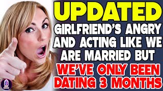 Girlfriend’s Angry and Acting Like We're Married—But We’ve Only Been Dating 3 Months