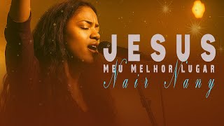 Meu Melhor Lugar | Jesus Meu Abrigo - Nair Nany