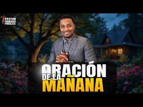 Oración de la mañana Francisco Pinales, jueves 26 de junio de 2025