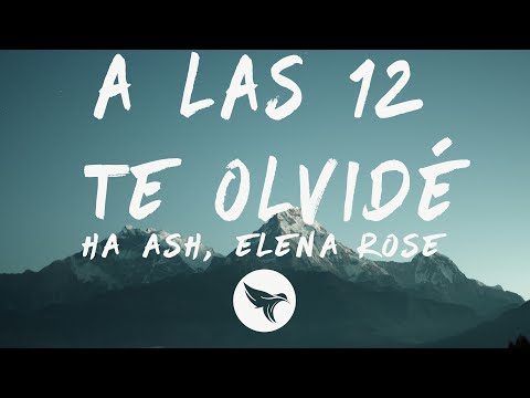 HA-ASH, ELENA ROSE - A las 12 Te Olvidé (Letra/Lyrics)