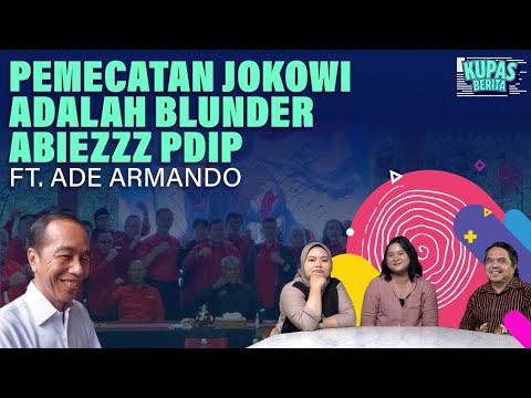 PEMECATAN JOKOWI ADALAH BLUNDER ABIEZZZ PDIP I Kupas Berita Ft. Ade Armando