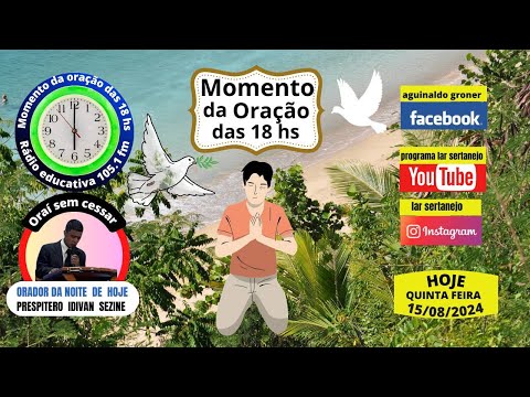 Momento da oração com Presbitero Idevan Sezine as 18 hs de quinta feira dia 15 de Agosto de 2024