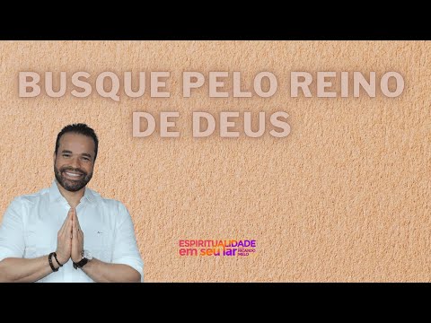 Busque pelo reino de Deus