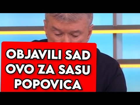 OBJAVILI SAD OVO ZA SASU POPOVICA