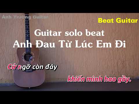 Karaoke Tone Nữ Anh Đau Từ Lúc Em Đi - Trần Mạnh Cường Guitar Solo Beat Acoustic | Anh Trường Guitar