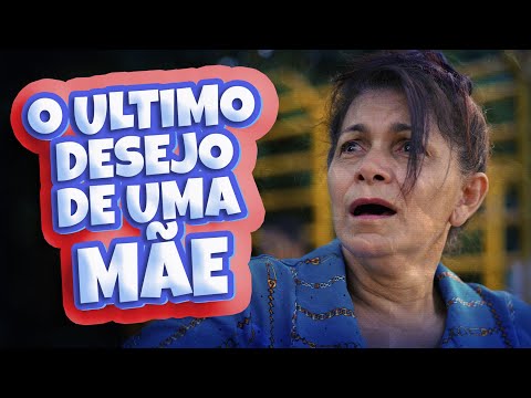 O ÚLTIMO DESEJO DE UMA MÃE