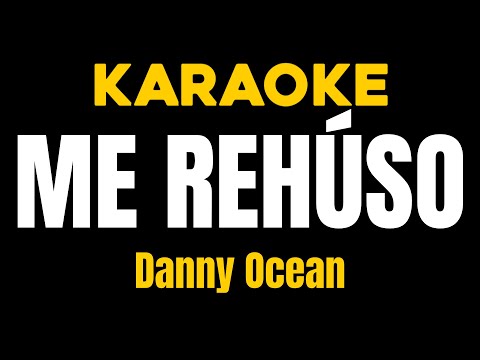 (KARAOKE) Danny Ocean – Me Rehúso
