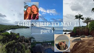 MAUI GIRLS TRIP VLOG | day 1-2