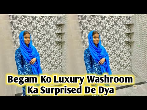 Begam Ko Luxury Washroom Ka Surprise De Dya master Washroom Ready ❤️