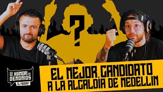 EL MEJOR CANDIDATO A LA ALCALDÍA DE MEDELLÍN 🎙️ Del Humor y Otros Demonios