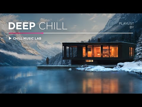 Electronic Music for Comfort & Inspiration — Deep Chill Mix